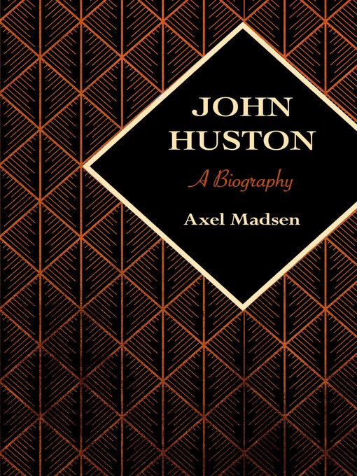 Title details for John Huston by Axel Madsen - Available